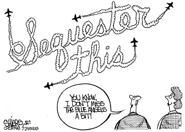 I don't miss the Blue Angels a bit | Cartoon for Aug. 4