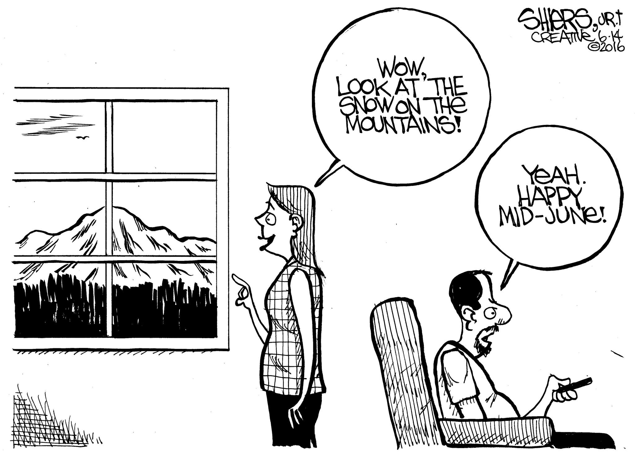 Look at all the snow on the mountains | Cartoon for June 21 - Frank Shiers